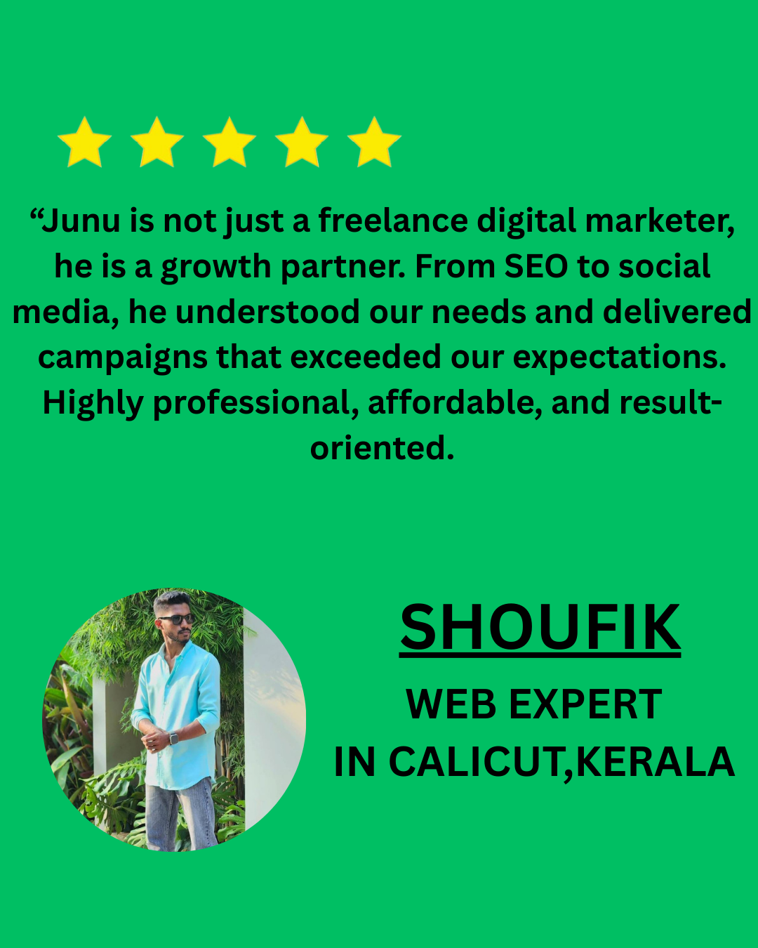 “Working with Junu has been a game-changer for our business. As a dedicated freelance digital marketer in Calicut, he helped us grow our online visibility, generate consistent leads, and build a s (6)